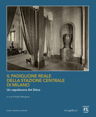 copertina Il Padiglione Reale della Stazione Centrale di Milano. Un capolavoro art déco