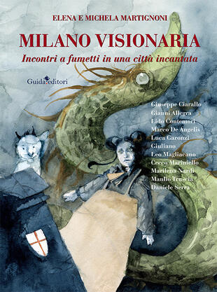 copertina Milano visionaria. Incontri a fumetti in una città incantata
