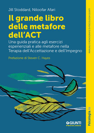 copertina Il grande libro delle metafore dell'ACT. Una guida pratica agli esercizi esperienziali e alle metafore nella terapia dell'accettazione e dell'impegno
