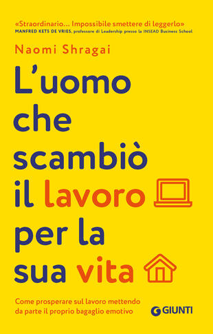 copertina L'uomo che scambiò il suo lavoro per la sua vita. Come prosperare sul lavoro mettendo da parte il proprio bagaglio emotivo