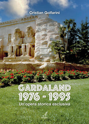 copertina Gardaland 1976-1995. Un'opera storica esclusiva