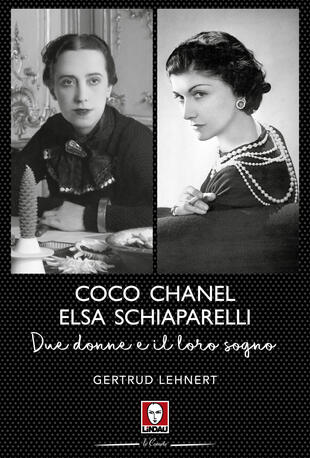 copertina Coco Chanel ed Elsa Schiaparelli. Due donne e il loro sogno