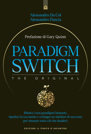 copertina Paradigm switch. Ribalta i tuoi paradigmi limitanti e sblocca il tuo potere interiore per ottenere successo, felicità e realizzazione