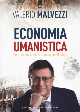 copertina Economia umanistica. Per una nuova era a dimensione d'uomo. Nuova ediz.