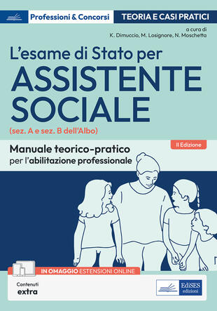 copertina L'esame di Stato per Assistente sociale. Manuale teorico-pratico per l'abilitazione professionale (sez. A e sez. B dell'Albo). Con espansione online