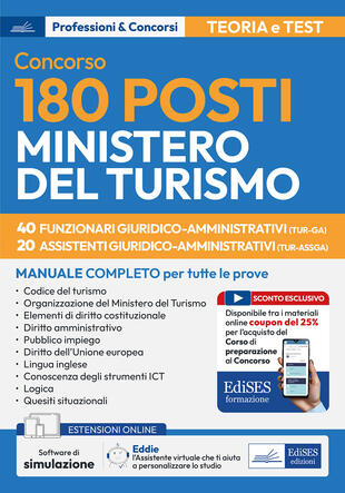 copertina Concorso 180 posti Ministero del turismo. 40 funzionari e 20 assistenti giuridico-amministrativi. Manuale completo per tutte le prove 40 funzionari giuridico-amministrativi (TUR-GA) 20 assistenti giuridico-amministrativi (TUR-ASSGA). Con assistente virtuale e software di simulazione