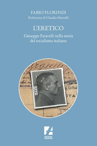 copertina L'eretico. Giuseppe Faravelli nella storia del socialismo italiano