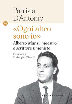 copertina «Ogni altro sono io». Alberto Manzi: maestro e scrittore umanista