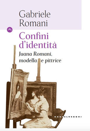 copertina Confini d'identità. Juana Romani, modella e pittrice