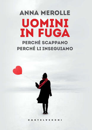 copertina Uomini in fuga. Perch&eacute; scappano. Perch&eacute; li inseguiamo