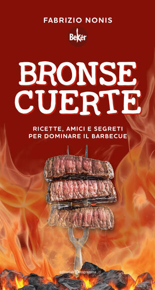 copertina Bronse cuerte. Ricette, amici e segreti per dominare il barbecue
