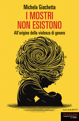 copertina I mostri non esistono. All'origine della violenza di genere