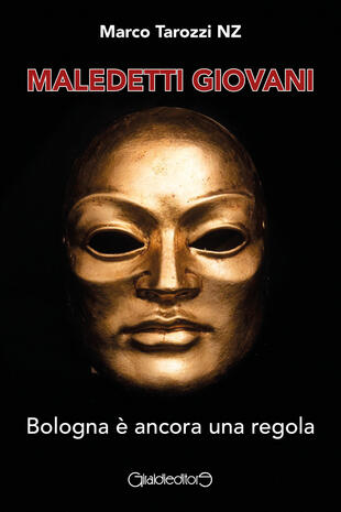 copertina Maledetti giovani. Bologna &egrave; ancora una regola