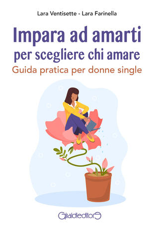 copertina Impara ad amarti per scegliere chi amare. Guida pratica per donne single
