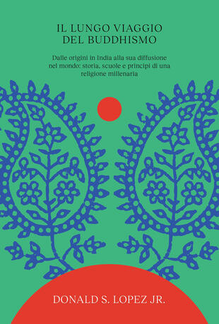 copertina Il lungo viaggio del buddhismo. Dalle origini in India alla sua diffusione nel mondo: storia, scuole e principi di una religione millenaria