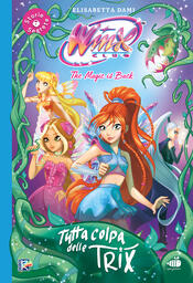 copertina Winx Club. Tutta colpa delle Trix!