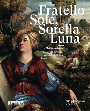 copertina Fratello sole, sorella luna. La natura nell'arte tra Beato Angelico, Leonardo e Corot. Catalogo della mostra (Perugia, 15 marzo-15 giugno 2025). Ediz. illustrata