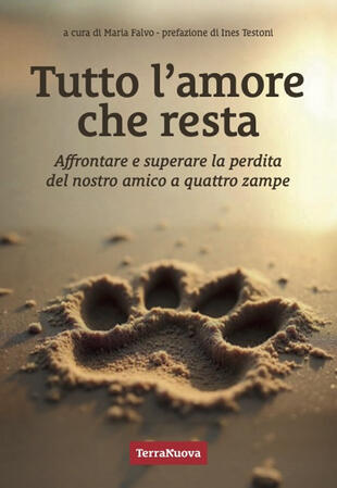 copertina Tutto l'amore che resta. Affrontare e superare la perdita del nostro amico a 4 zampe