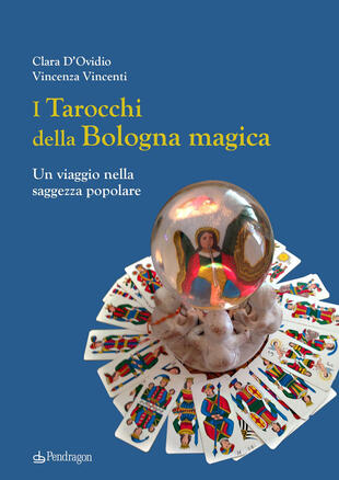 copertina I tarocchi della Bologna magica. Un viaggio nella saggezza popolare