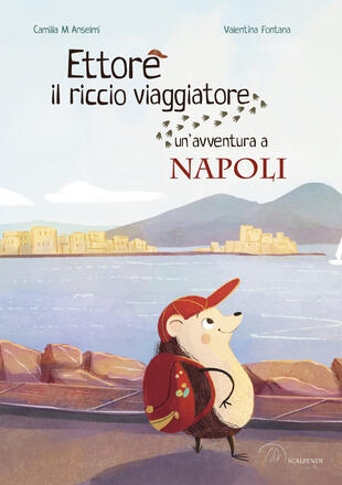 copertina Ettore il riccio viaggiatore. Un'avventura a Napoli