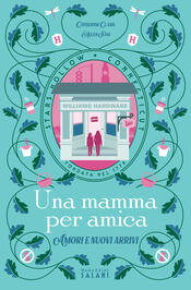 copertina Una mamma per amica. Amori e nuovi arrivi