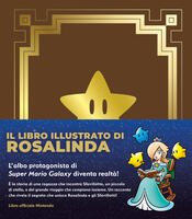 copertina Il libro illustrato di Rosalinda. L'albo protagonista di Super Mario Galaxy