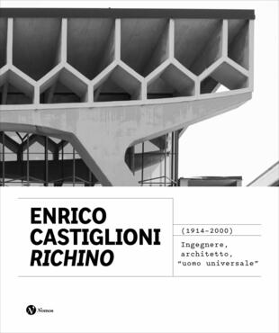 copertina Enrico Castiglioni «Richino». (1914-2020) Ingegnere, architetto, «uomo universale»