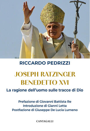 copertina Joseph Ratzinger Benedetto XVI. La ragione dell'uomo sulle tracce di Dio