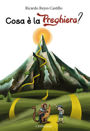copertina Cosa è la preghiera? Guida alla preghiera attraverso un percorso di montagna