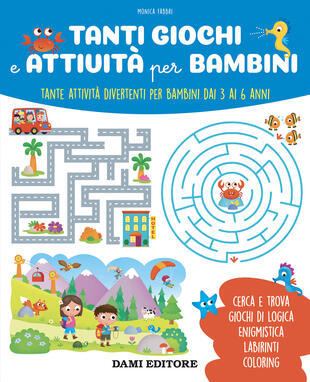 copertina Tanti giochi e attività per bambini. Tante attività divertenti per bambini dai 3 ai 6 anni. Ediz. a colori