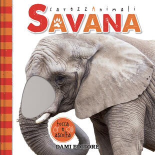 copertina Savana. CarezzAnimali tocca e ascolta. Ediz. a colori