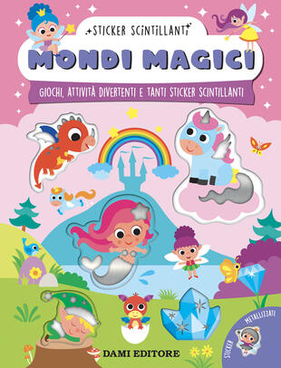 copertina Mondi magici. Giochi, attività divertenti e tanti sticker scintillanti. Ediz. a colori