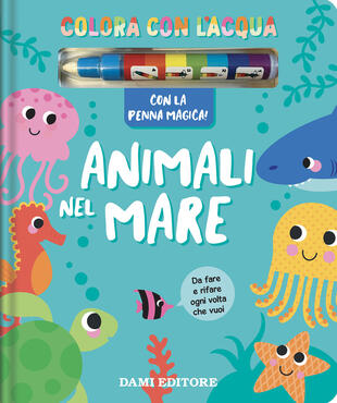 copertina Animali nel mare. Colora con l'acqua. Ediz. a colori. Con penna magica