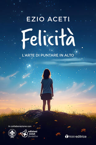 copertina Felicità. L'arte di puntare in alto