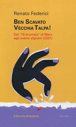 copertina Ben scavato vecchia talpa! Dal &laquo;18 brumaio&raquo; di Marz agli eventi afghani (2021)