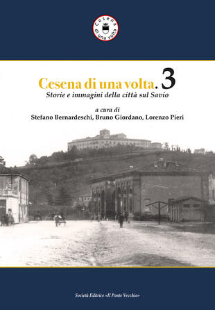 copertina Cesena di una volta. Storie e immagini della città sul Savio. Vol. 3