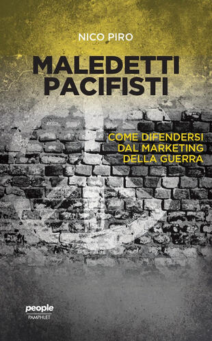 copertina Maledetti pacifisti. Come difendersi dal marketing della guerra