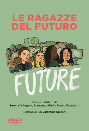 copertina Le ragazze del futuro. Greta Thunberg, Helena Gualinga, Vanessa Nakate, Helena Neubauer: le nuove leader globali dei FFF