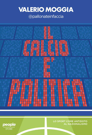 copertina Il calcio è politica. Lo sport come antidoto al nazionalismo