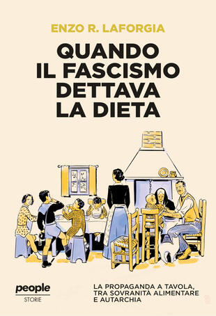 copertina Quando il fascismo dettava la dieta. La propaganda a tavola, tra sovranit&agrave; alimentare e autarchia