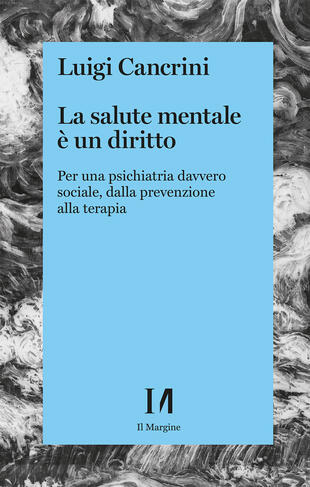 copertina La salute mentale è un diritto. Per una psichiatria sociale, dalla prevenzione alla terapia