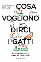 copertina Cosa vogliono dirci i gatti. La guida per capire davvero il vostro gatto