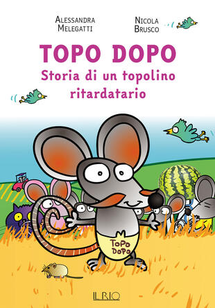 copertina Topo Dopo. Storia di un topolino ritardatario