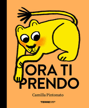 copertina Ora ti prendo. Ediz. a colori