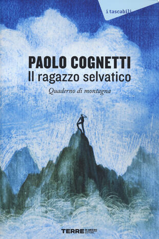copertina Il ragazzo selvatico. Quaderno di montagna
