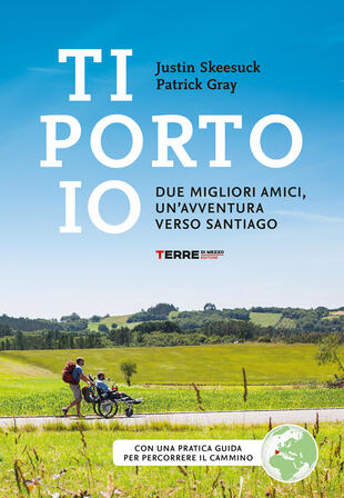 copertina Ti porto io. Due migliori amici, un'avventura verso Santiago