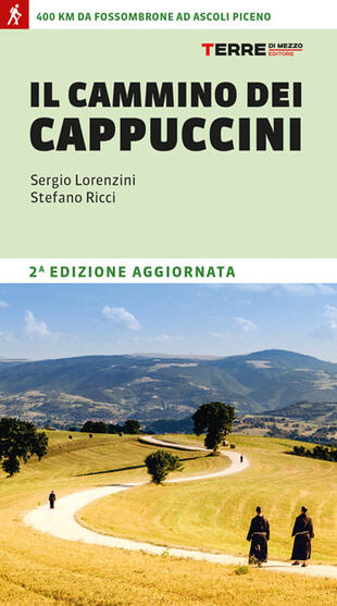 copertina Il cammino dei cappuccini. 400 km da Fossombrone ad Ascoli Piceno