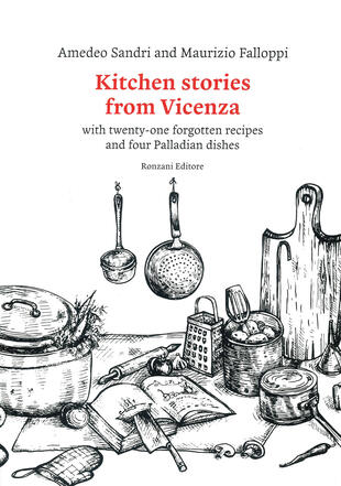 copertina Kitchen stories from Vicenza. With twenty-one forgotten recipes and 4 palladian dishes