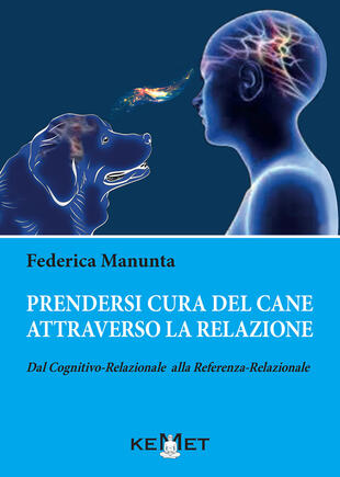 copertina Prendersi cura del cane attraverso la relazione. Dal cognitivo-relazionale alla referenza-relazionale