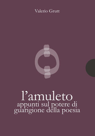 copertina L'amuleto. Appunti sul potere di guarigione della poesia
